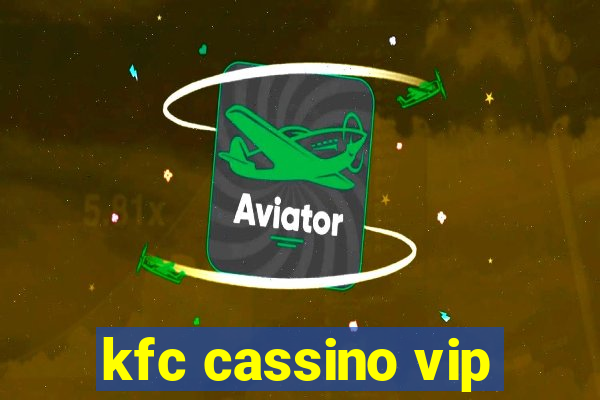 kfc cassino vip